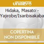 Hidaka, Masato - Yajirobe/Isaribisakaba cd