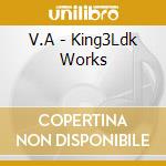 V.A - King3Ldk Works cd
