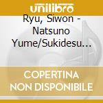 Ryu, Siwon - Natsuno Yume/Sukidesu Sukidesu cd