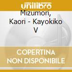 Mizumori, Kaori - Kayokiko V cd