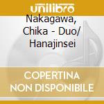 Nakagawa, Chika - Duo/ Hanajinsei cd
