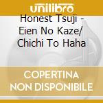 Honest Tsuji - Eien No Kaze/ Chichi To Haha cd