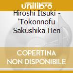 Hiroshi Itsuki - 'Tokonnofu Sakushika Hen cd