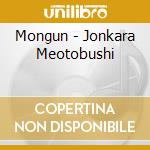 Mongun - Jonkara Meotobushi cd