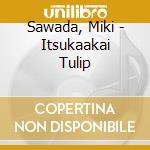Sawada, Miki - Itsukaakai Tulip cd