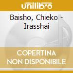 Baisho, Chieko - Irasshai cd musicale