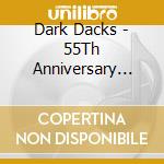 Dark Dacks - 55Th Anniversary Edition (3 Cd) cd