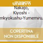 Nakajo, Kiyoshi - Zenkyokushu-Yumemiru Yumeko- cd
