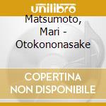 Matsumoto, Mari - Otokononasake cd