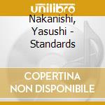 Nakanishi, Yasushi - Standards cd musicale di Nakanishi, Yasushi