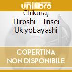 Chikura, Hiroshi - Jinsei Ukiyobayashi cd