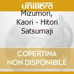Mizumori, Kaori - Hitori Satsumaji cd
