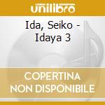 Ida, Seiko - Idaya 3 cd