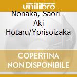 Nonaka, Saori - Aki Hotaru/Yorisoizaka cd