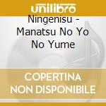 Ningenisu - Manatsu No Yo No Yume cd