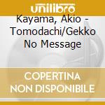 Kayama, Akio - Tomodachi/Gekko No Message cd