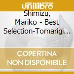 Shimizu, Mariko - Best Selection-Tomarigi Jowa/Oyako cd