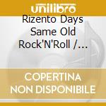 Rizento Days Same Old Rock'N'Roll / Various cd musicale di Various