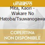 Mita, Kaori - Wakare No Hatoba/Tsuwanogawa cd