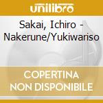 Sakai, Ichiro - Nakerune/Yukiwariso cd