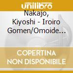 Nakajo, Kiyoshi - Iroiro Gomen/Omoide Piasu cd