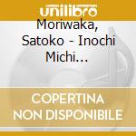 Moriwaka, Satoko - Inochi Michi Zure/Haha cd