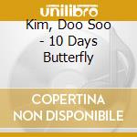 Kim, Doo Soo - 10 Days Butterfly cd