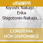 Kiyoshi Nakajo - Enka Shigotonin-Nakajo Kiyoshi Best cd