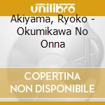 Akiyama, Ryoko - Okumikawa No Onna cd