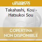 Takahashi, Kou - Hatsukoi Sou cd