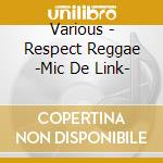 Various - Respect Reggae -Mic De Link- cd