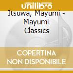 Itsuwa, Mayumi - Mayumi Classics cd musicale di Itsuwa, Mayumi
