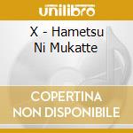 X - Hametsu Ni Mukatte cd
