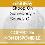 Skoop On Somebody - Sounds Of Snow/Limited Edition cd