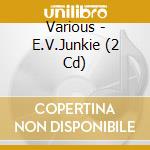 Various - E.V.Junkie (2 Cd) cd