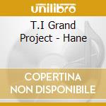 T.I Grand Project - Hane cd