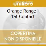 Orange Range - 1St Contact cd