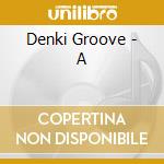 Denki Groove - A cd
