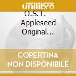 O.S.T. - Appleseed Original Soundtrack (2 Cd) cd