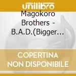 Magokoro Brothers - B.A.D.(Bigger And Deffer)-Mb'S cd