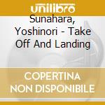 Sunahara, Yoshinori - Take Off And Landing cd