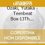 Ozaki, Yutaka - Teenbeat Box-13Th Memorial Ver (4 Cd) cd