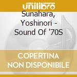 Sunahara, Yoshinori - Sound Of '70S cd