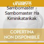 Sambomaster - Sambomaster Ha Kiminikatarikak cd