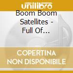 Boom Boom Satellites - Full Of Elevationg Pleasures cd