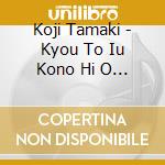 Koji Tamaki - Kyou To Iu Kono Hi O Ikite Ikou (Live) cd