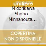 Midorikawa Shobo - Minnanouta +Alpha (2 Cd) cd
