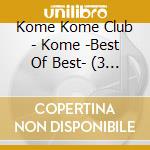 Kome Kome Club - Kome -Best Of Best- (3 Cd) cd