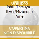 Ishii, Tatsuya - River/Mizuirono Ame cd
