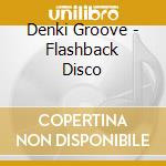 Denki Groove - Flashback Disco cd